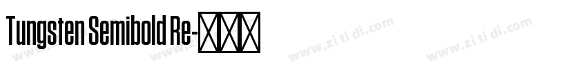 Tungsten Semibold Re字体转换